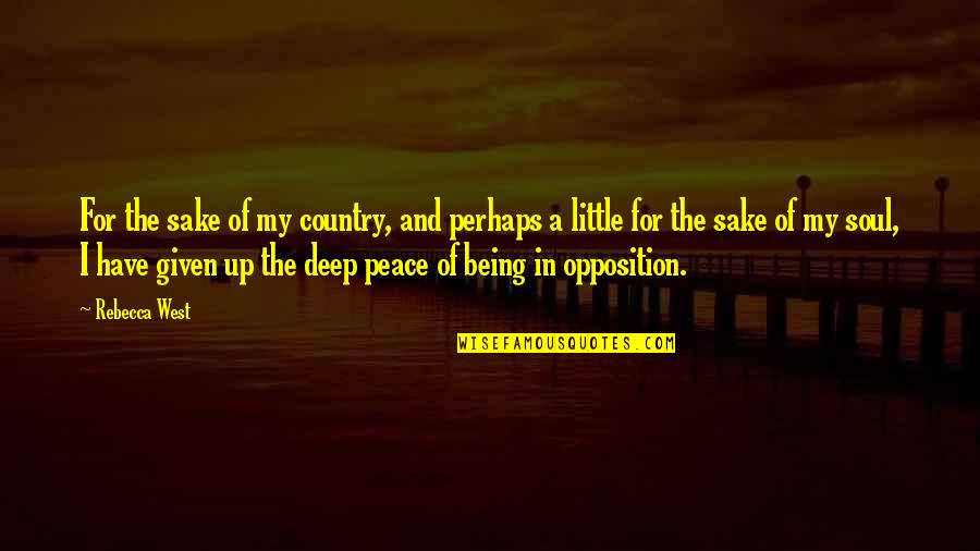 West Country Quotes By Rebecca West: For the sake of my country, and perhaps