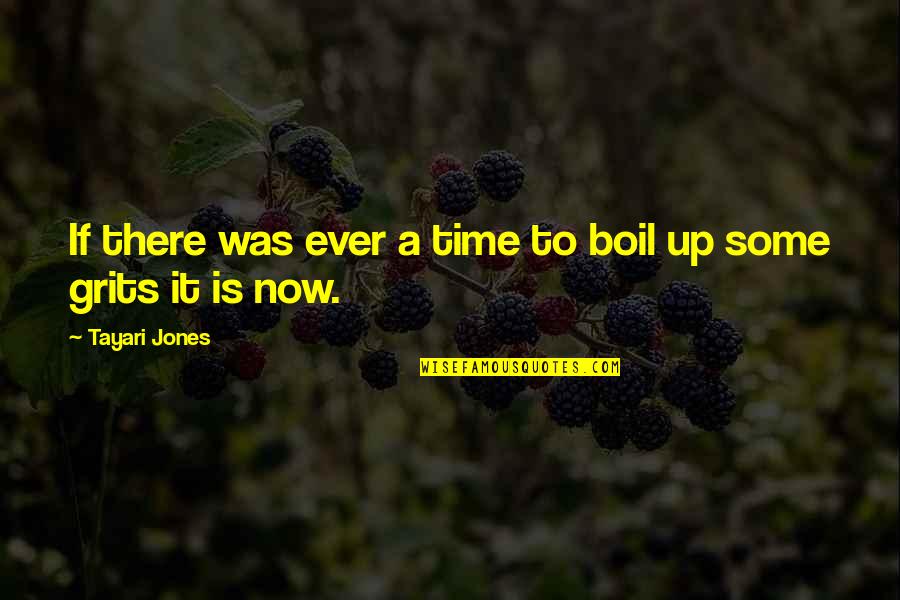 West Country Quotes By Tayari Jones: If there was ever a time to boil