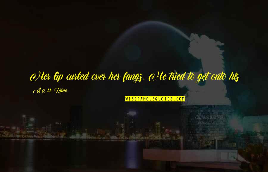 West Indies Quotes By S.M. Reine: Her lip curled over her fangs. He tried