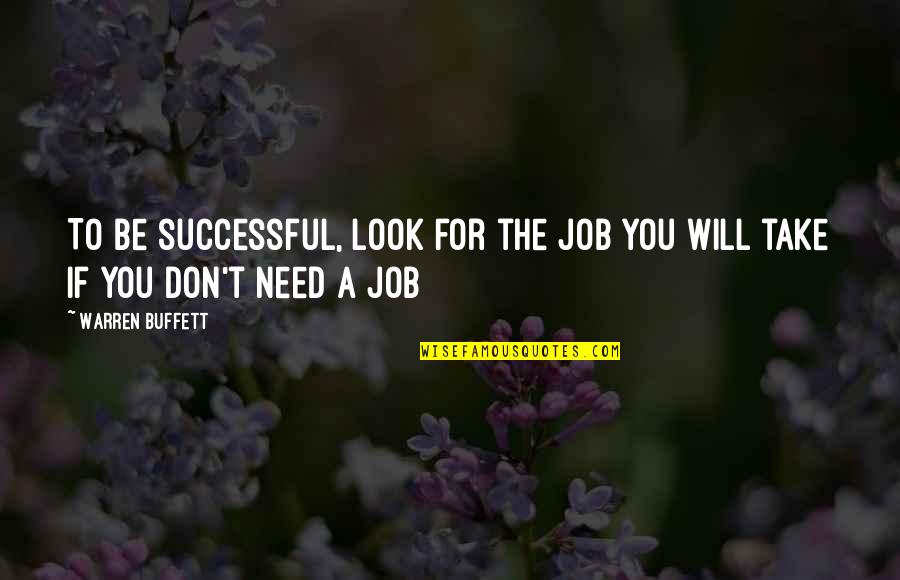 West Indies Quotes By Warren Buffett: To be successful, look for the job you