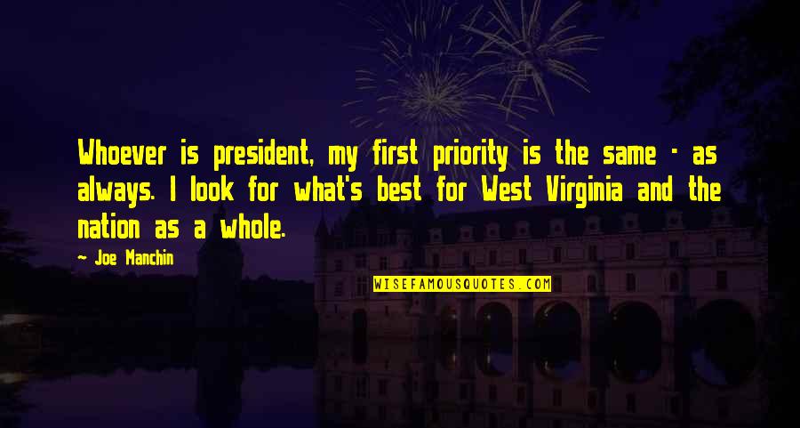West Virginia Quotes By Joe Manchin: Whoever is president, my first priority is the