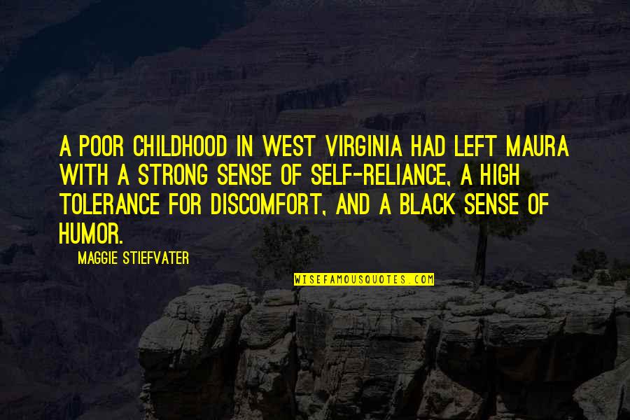 West Virginia Quotes By Maggie Stiefvater: A poor childhood in West Virginia had left