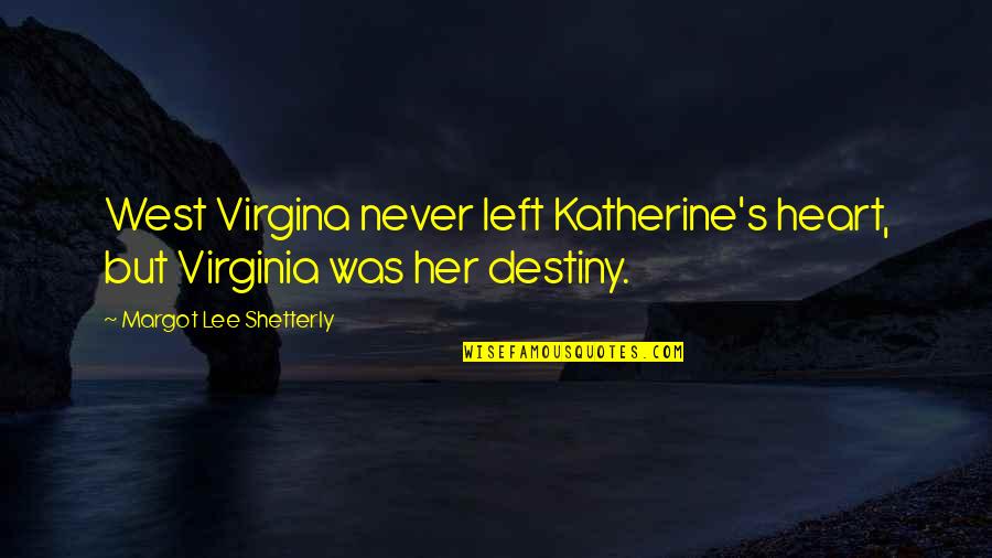 West Virginia Quotes By Margot Lee Shetterly: West Virgina never left Katherine's heart, but Virginia