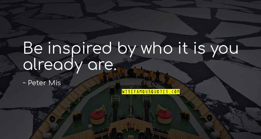 West Virginia State Board Of Education V Barnette Quotes By Peter Mis: Be inspired by who it is you already