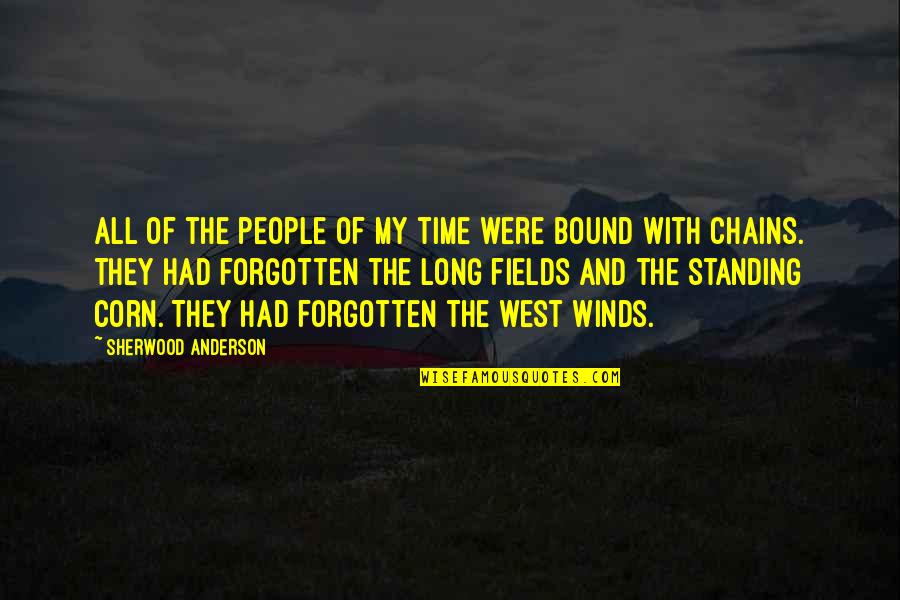 West Wind Quotes By Sherwood Anderson: All of the people of my time were