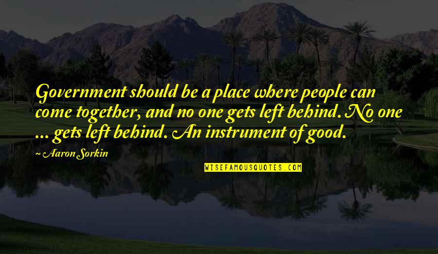 West Wing Best Quotes By Aaron Sorkin: Government should be a place where people can