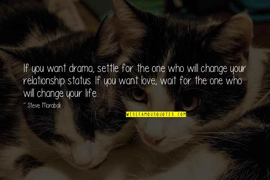 West Wing Idealism Quotes By Steve Maraboli: If you want drama, settle for the one West Wing Idealism Quotes By Steve Maraboli: If you want drama, settle for the one