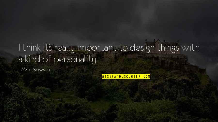 West Wing Twenty Five Quotes By Marc Newson: I think it's really important to design things