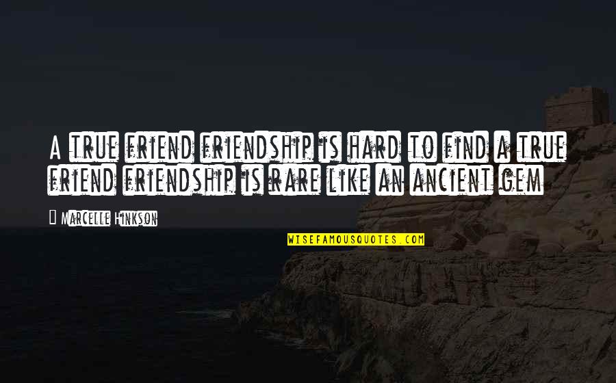 Westallen Quotes By Marcelle Hinkson: A true friend friendship is hard to find