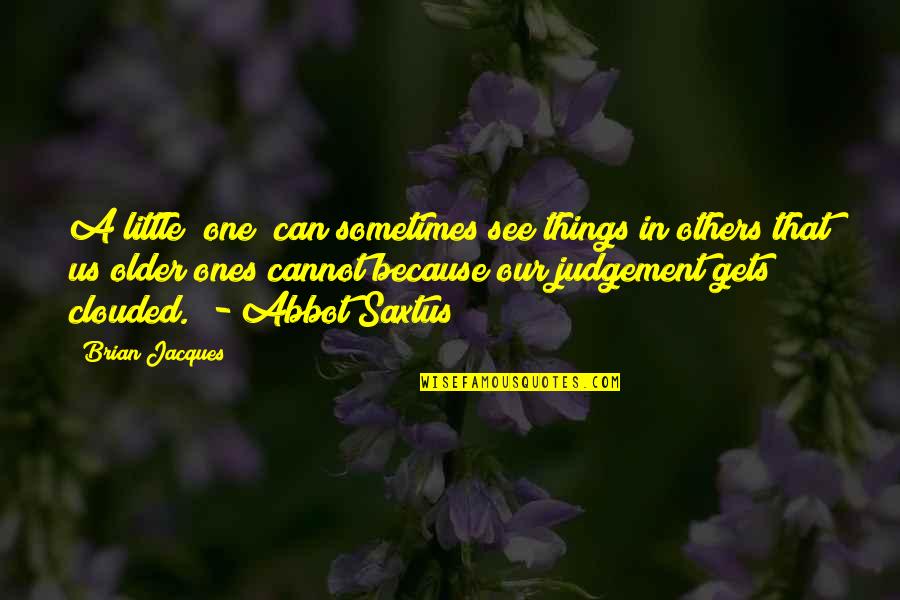 Westallion Quotes By Brian Jacques: A little (one) can sometimes see things in Westallion Quotes By Brian Jacques: A little (one) can sometimes see things in