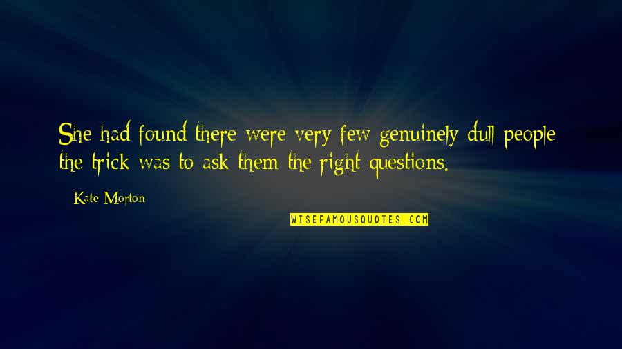 Westbound Pants Quotes By Kate Morton: She had found there were very few genuinely