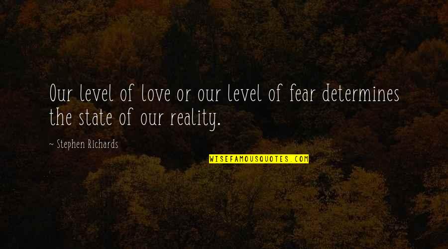 Westbound Shorts Quotes By Stephen Richards: Our level of love or our level of Westbound Shorts Quotes By Stephen Richards: Our level of love or our level of