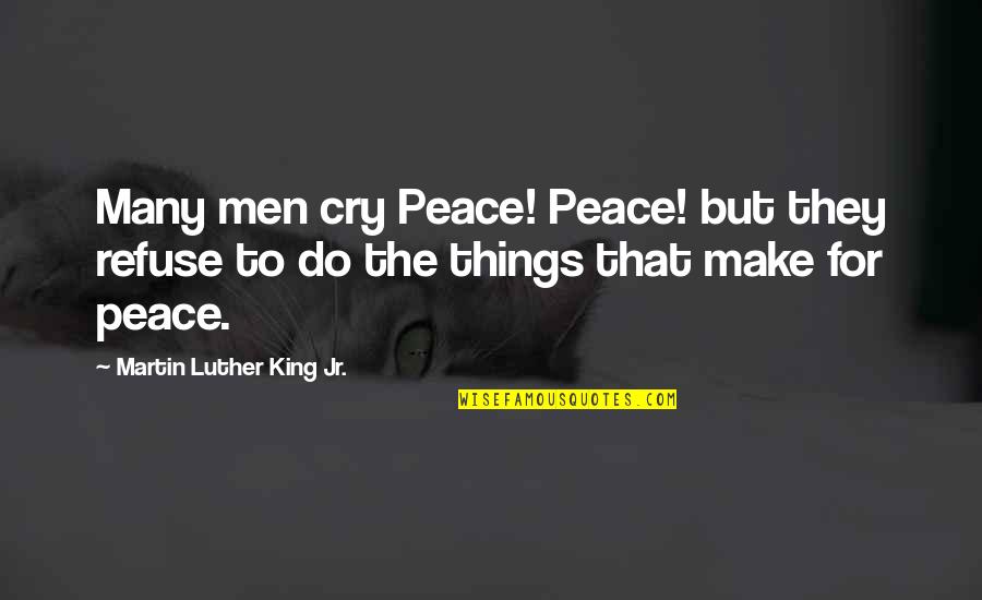 Westbound Woman Quotes By Martin Luther King Jr.: Many men cry Peace! Peace! but they refuse
