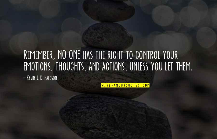 Westbroekplas Quotes By Kevin J. Donaldson: Remember, NO ONE has the right to control Westbroekplas Quotes By Kevin J. Donaldson: Remember, NO ONE has the right to control