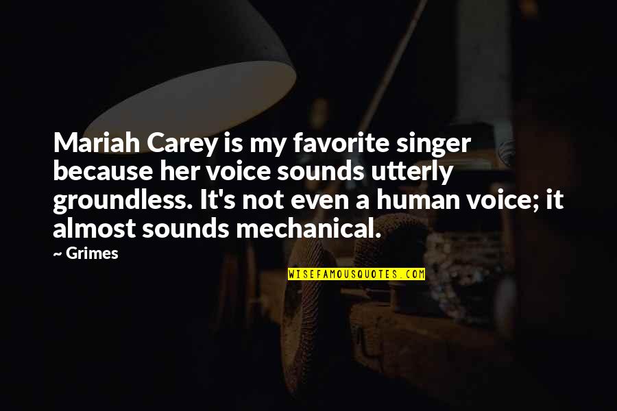 Westcoat Ec 11 Quotes By Grimes: Mariah Carey is my favorite singer because her Westcoat Ec 11 Quotes By Grimes: Mariah Carey is my favorite singer because her