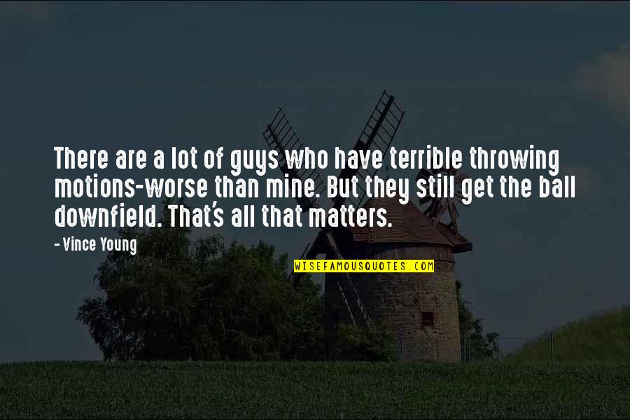Westcoat Ec 11 Quotes By Vince Young: There are a lot of guys who have Westcoat Ec 11 Quotes By Vince Young: There are a lot of guys who have