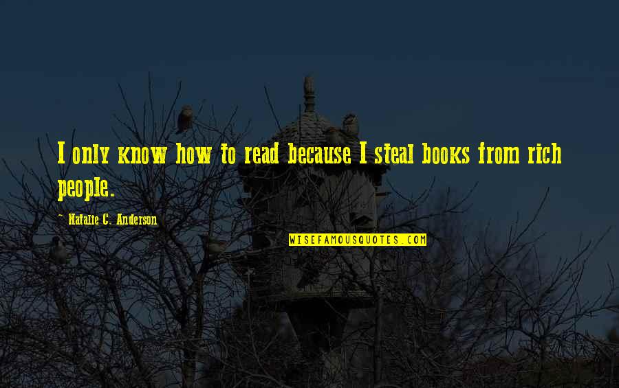 Westcotts State Quotes By Natalie C. Anderson: I only know how to read because I