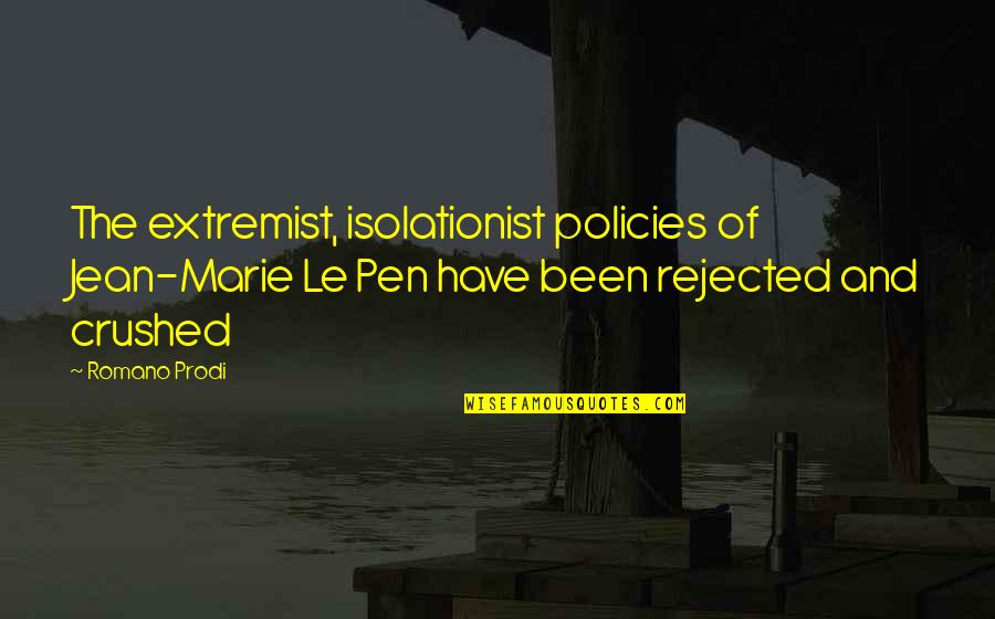 Westendorf Loader Quotes By Romano Prodi: The extremist, isolationist policies of Jean-Marie Le Pen