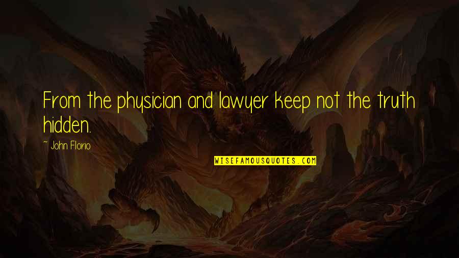 Westenhaver Ritas Do Quotes By John Florio: From the physician and lawyer keep not the Westenhaver Ritas Do Quotes By John Florio: From the physician and lawyer keep not the