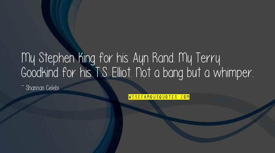 Westenhaver Ritas Do Quotes By Shannon Celebi: My Stephen King for his Ayn Rand. My Westenhaver Ritas Do Quotes By Shannon Celebi: My Stephen King for his Ayn Rand. My