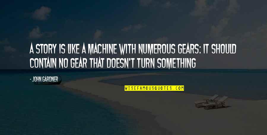 Westens Carpet Quotes By John Gardner: A story is like a machine with numerous Westens Carpet Quotes By John Gardner: A story is like a machine with numerous