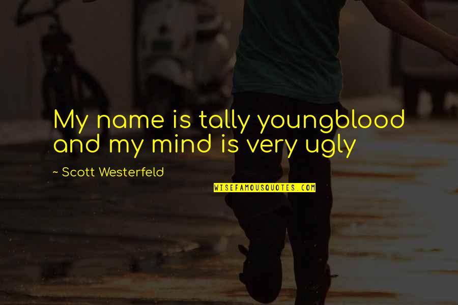 Westerfeld Quotes By Scott Westerfeld: My name is tally youngblood and my mind