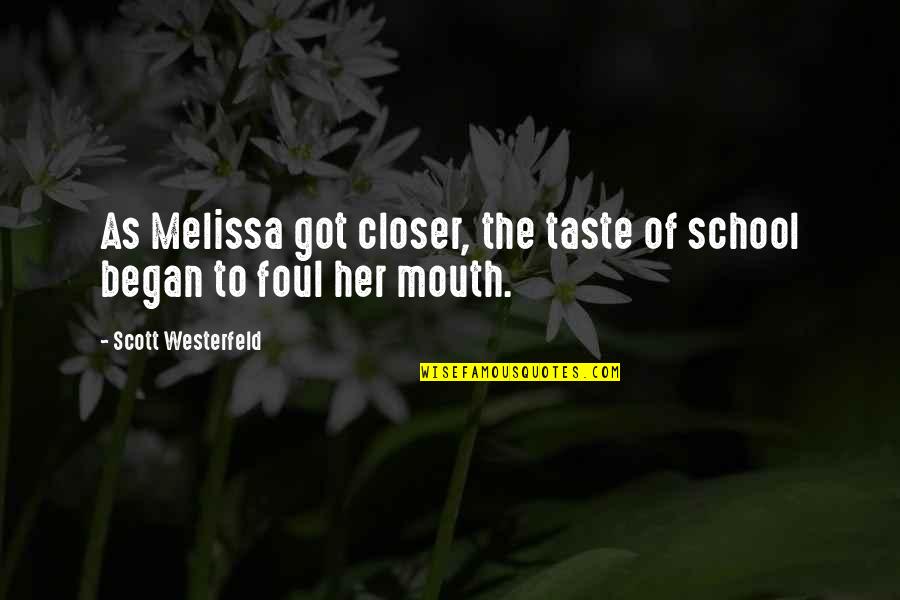 Westerfeld Quotes By Scott Westerfeld: As Melissa got closer, the taste of school