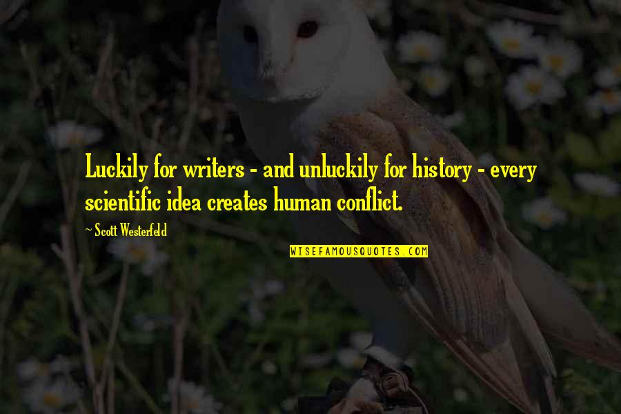 Westerfeld Quotes By Scott Westerfeld: Luckily for writers - and unluckily for history