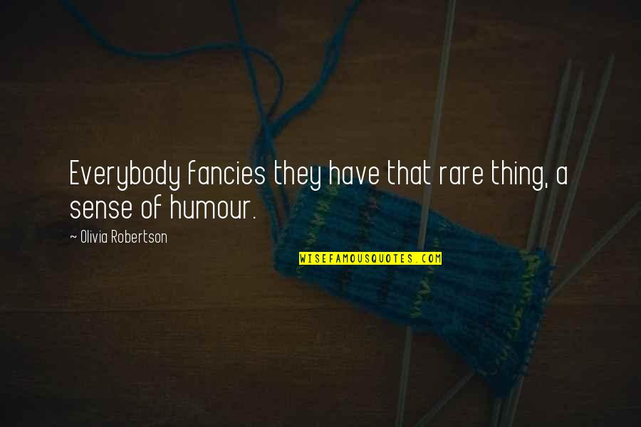 Westergard Elementary Quotes By Olivia Robertson: Everybody fancies they have that rare thing, a