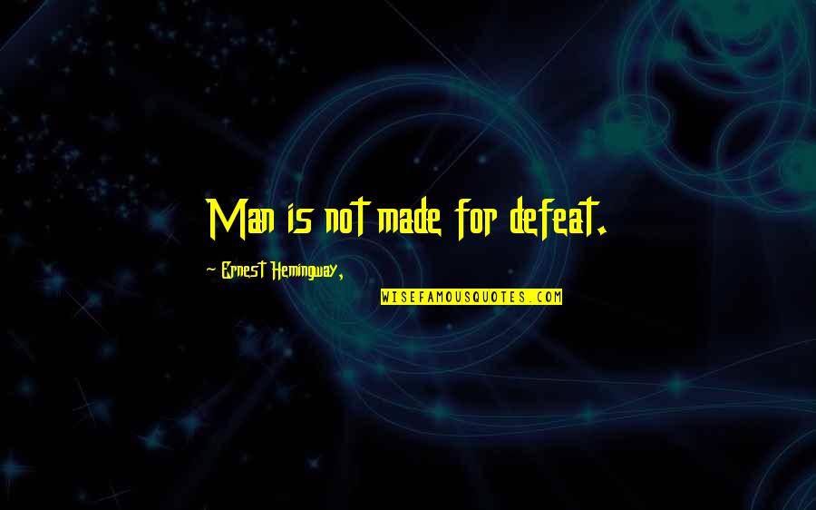 Westerhold Wine Quotes By Ernest Hemingway,: Man is not made for defeat. Westerhold Wine Quotes By Ernest Hemingway,: Man is not made for defeat.