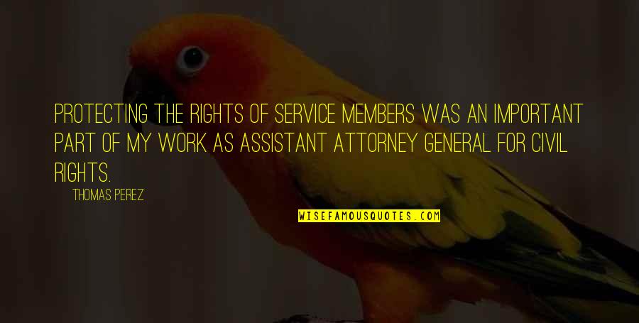 Westerholm Erin Quotes By Thomas Perez: Protecting the rights of service members was an Westerholm Erin Quotes By Thomas Perez: Protecting the rights of service members was an