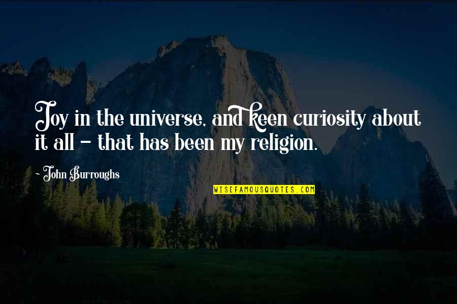 Westerling Electric Quotes By John Burroughs: Joy in the universe, and keen curiosity about