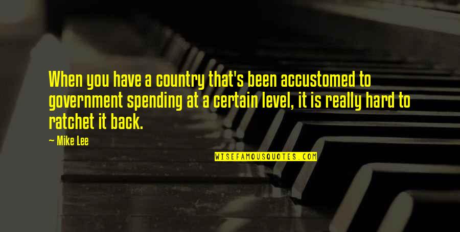 Westermark Quotes By Mike Lee: When you have a country that's been accustomed