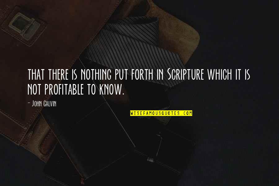 Westermarkt Quotes By John Calvin: that there is nothing put forth in Scripture