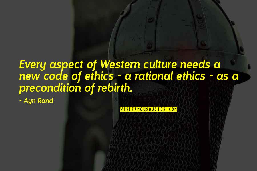 Western Culture Quotes By Ayn Rand: Every aspect of Western culture needs a new