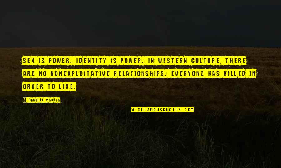 Western Culture Quotes By Camille Paglia: Sex IS power. Identity is power. In western