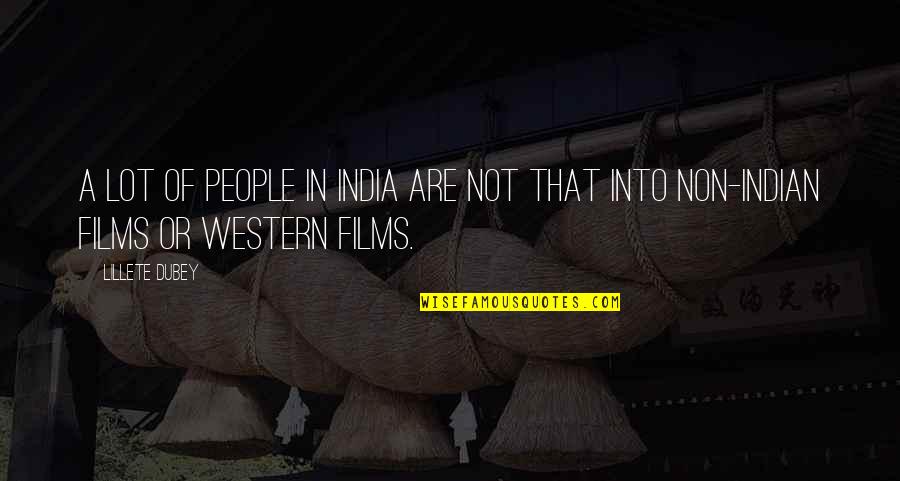 Western Films Quotes By Lillete Dubey: A lot of people in India are not