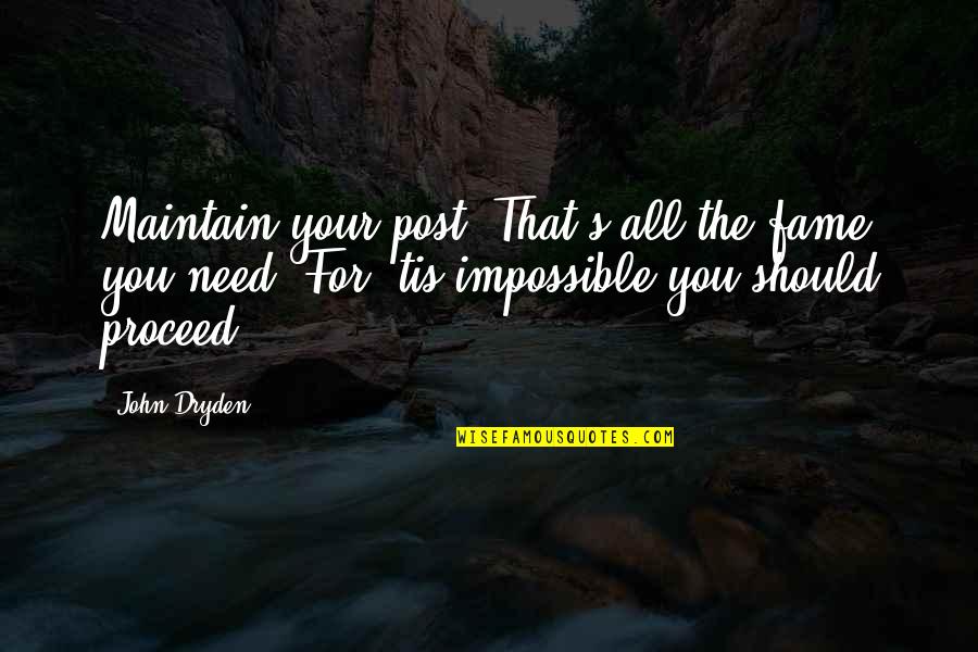 Western Front Quotes By John Dryden: Maintain your post: That's all the fame you Western Front Quotes By John Dryden: Maintain your post: That's all the fame you