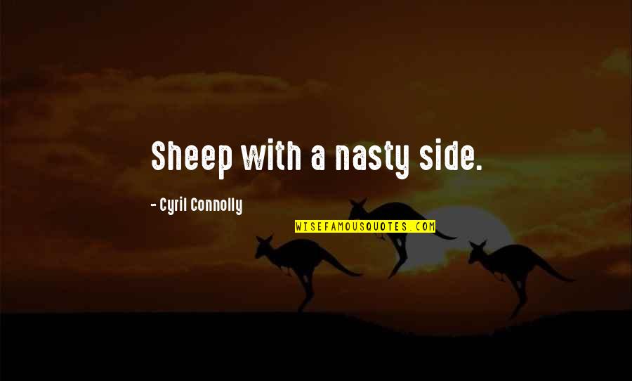 Western Movies Quotes By Cyril Connolly: Sheep with a nasty side.