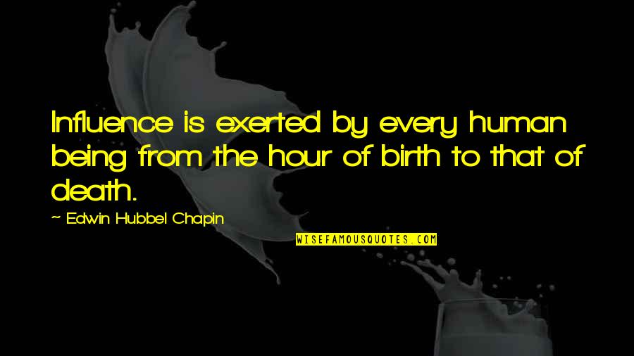 Western Shootout Quotes By Edwin Hubbel Chapin: Influence is exerted by every human being from