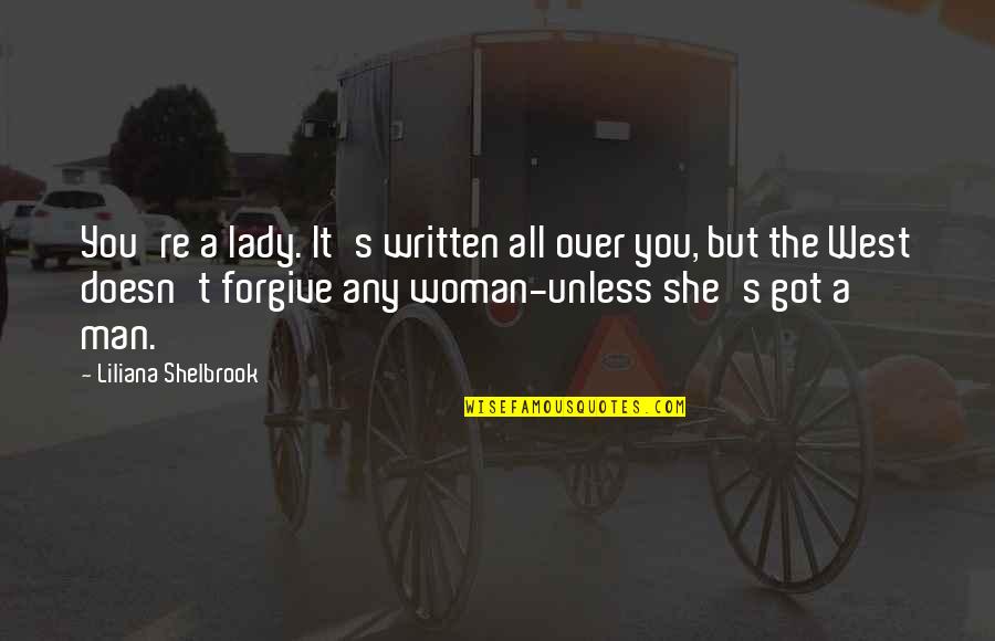 Western Woman Quotes By Liliana Shelbrook: You're a lady. It's written all over you,