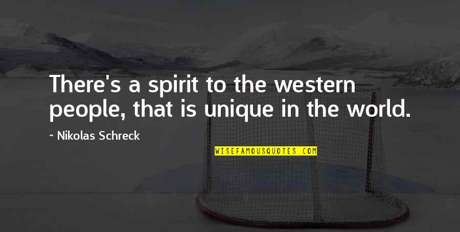 Westerners Quotes By Nikolas Schreck: There's a spirit to the western people, that