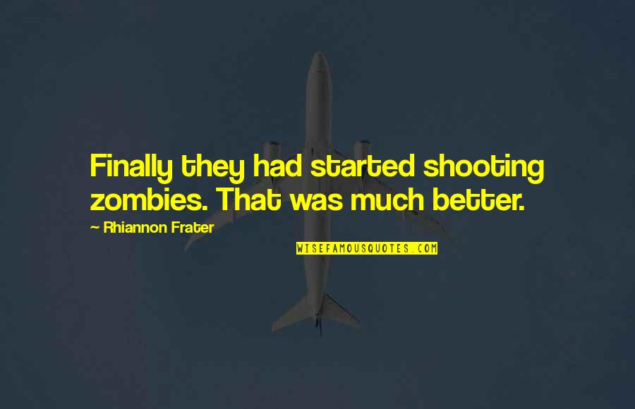 Westernized Synonym Quotes By Rhiannon Frater: Finally they had started shooting zombies. That was