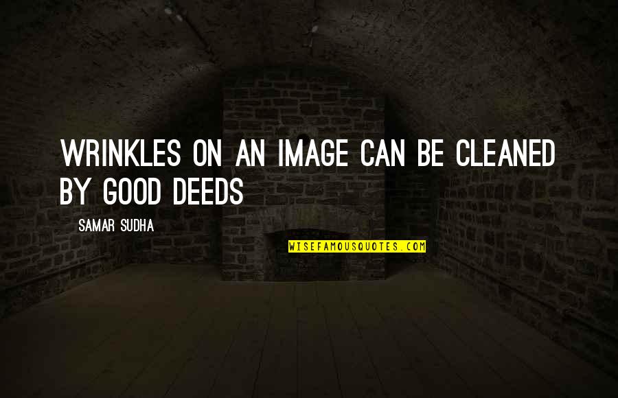 Westernoff Dds Quotes By Samar Sudha: Wrinkles on an image can be cleaned by Westernoff Dds Quotes By Samar Sudha: Wrinkles on an image can be cleaned by