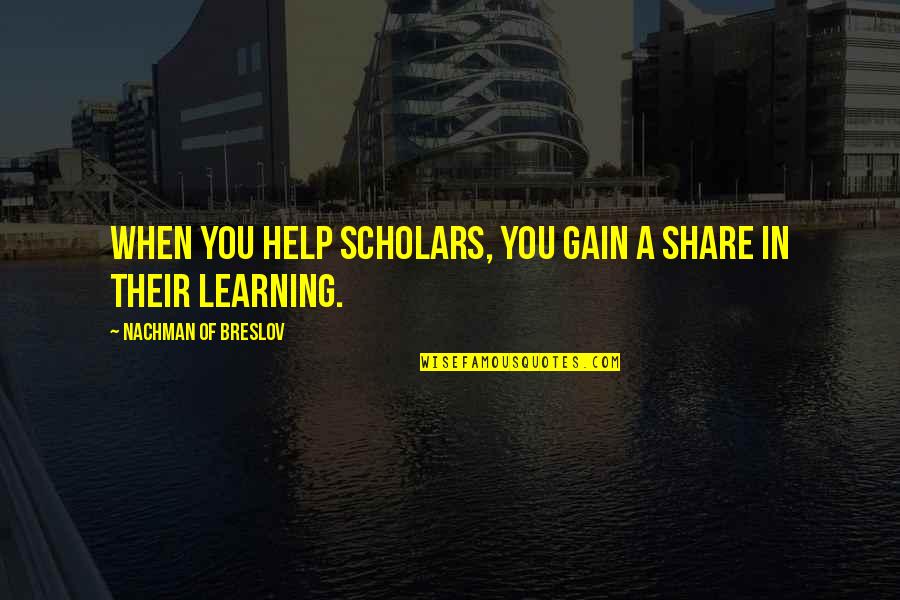 Westerosian Quotes By Nachman Of Breslov: When you help scholars, you gain a share
