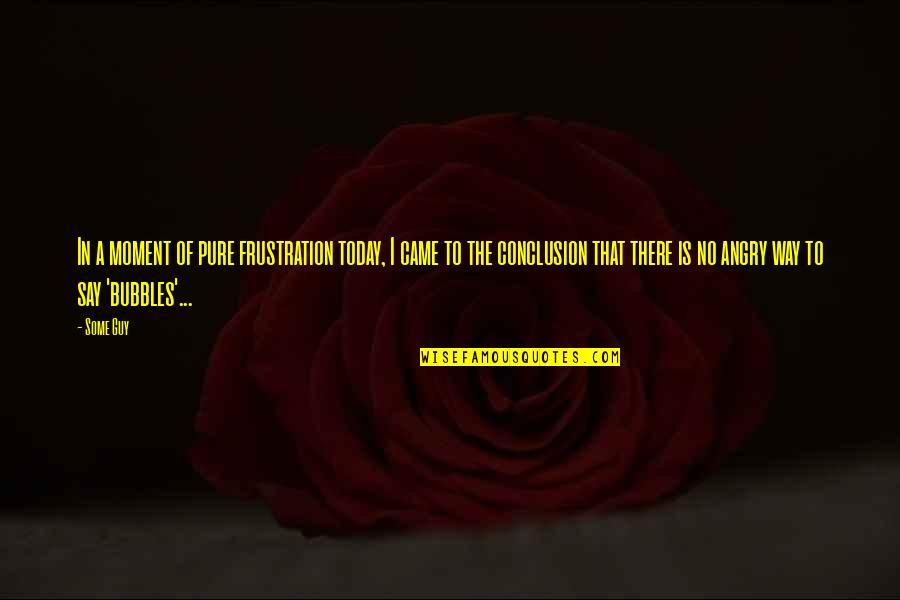 Westerse Kunst Quotes By Some Guy: In a moment of pure frustration today, I Westerse Kunst Quotes By Some Guy: In a moment of pure frustration today, I