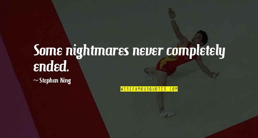 Westerse Kunst Quotes By Stephen King: Some nightmares never completely ended. Westerse Kunst Quotes By Stephen King: Some nightmares never completely ended.