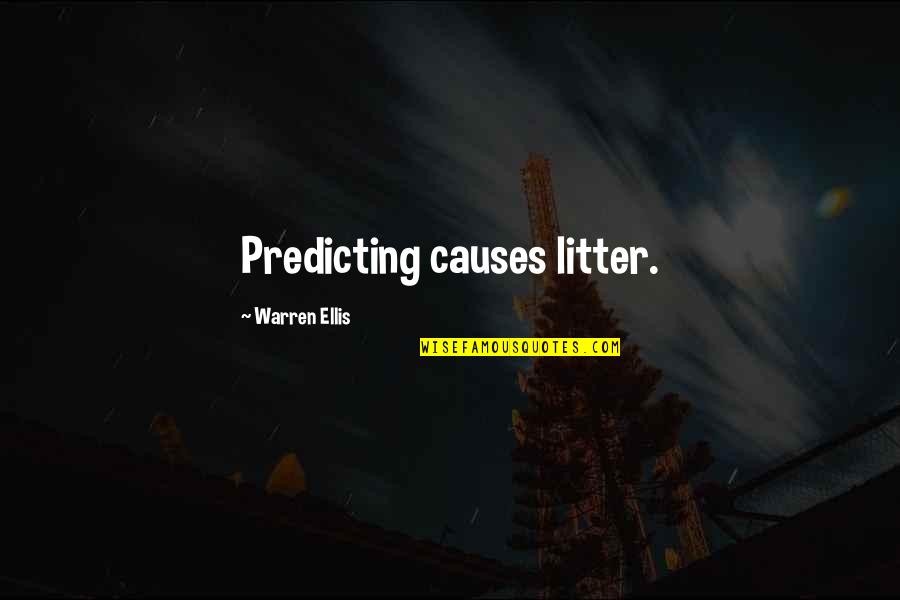 Westfeldt Coffee Quotes By Warren Ellis: Predicting causes litter. Westfeldt Coffee Quotes By Warren Ellis: Predicting causes litter.