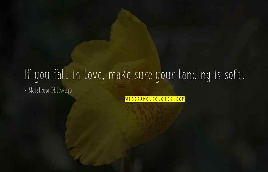 Westhausen Siedlung Quotes By Matshona Dhliwayo: If you fall in love, make sure your