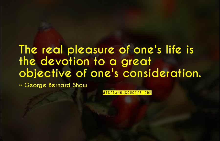 Westie Dog Quotes By George Bernard Shaw: The real pleasure of one's life is the